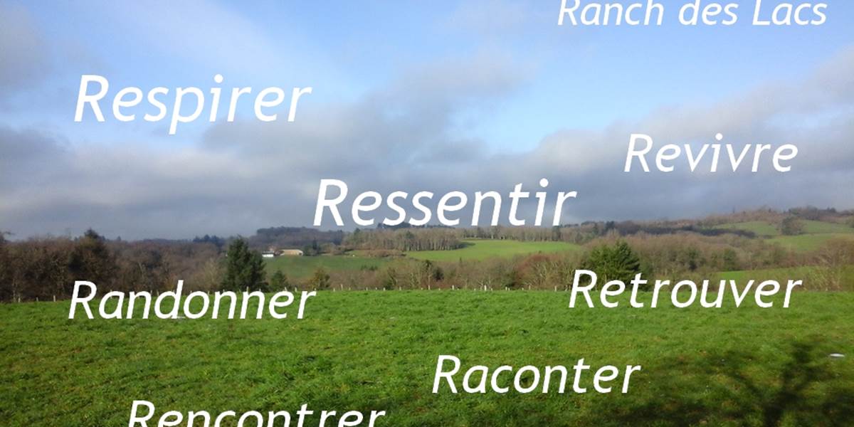 respirer ressentir randonner revivre retrouver rencontrer au Ranch des Lacs Auberge au Coeur du Limousin