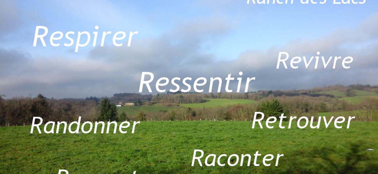 respirer ressentir randonner revivre retrouver rencontrer au Ranch des Lacs Auberge au Coeur du Limousin