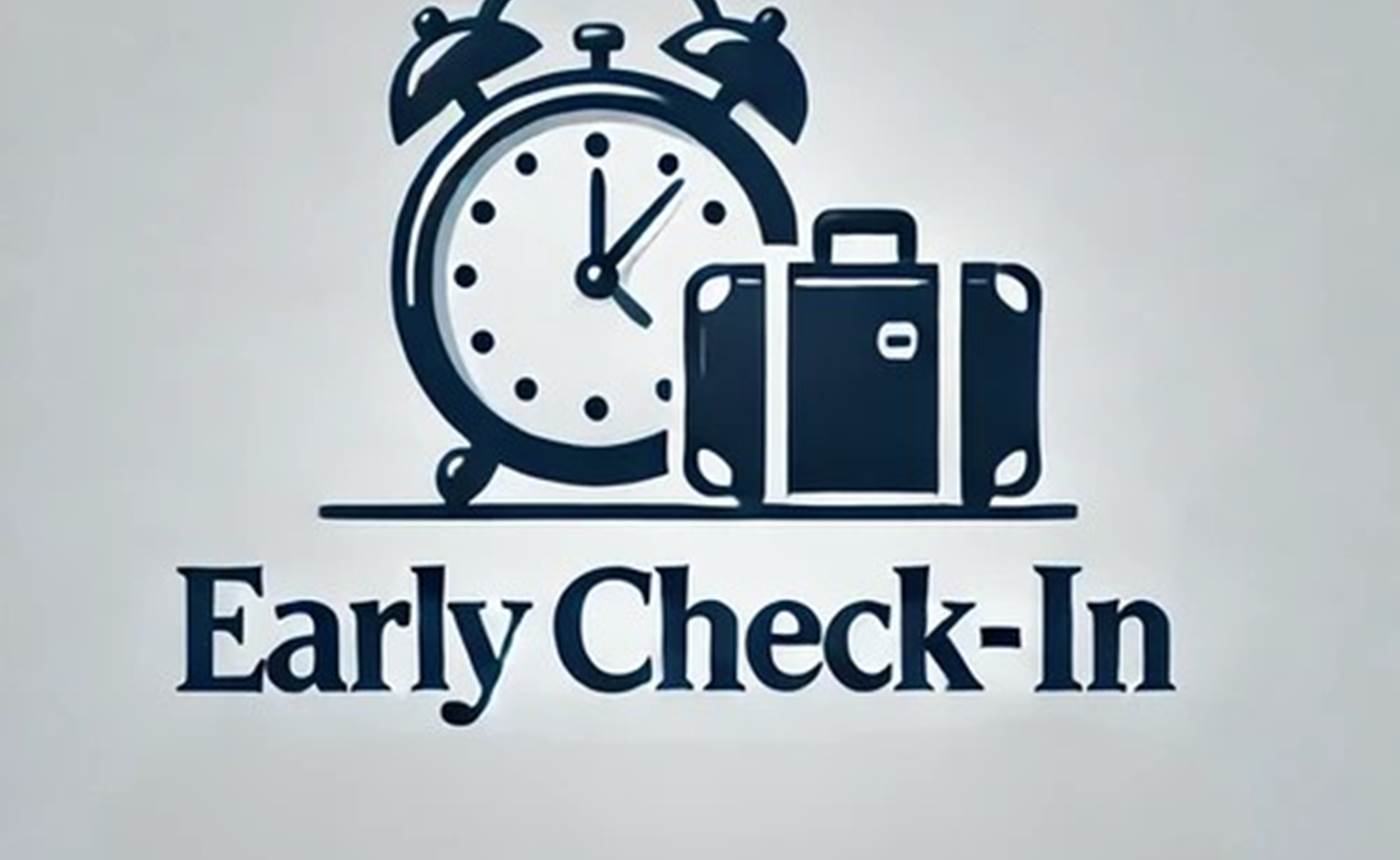 EARLY CHECK IN