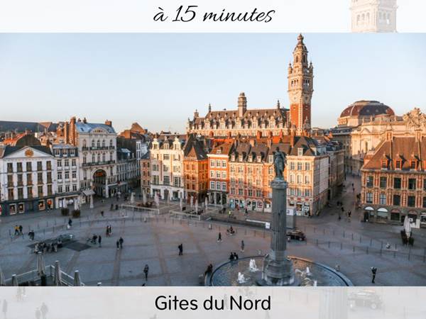 Les gites du Nord, le meilleur logement pour  visiter Lille à 15 minutes