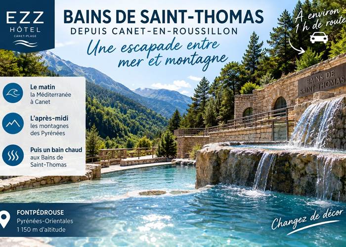 Bains de Saint-Thomas à Fontpédrouse, escapade entre mer et montagne depuis l’EZZ Hôtel à Canet-en-Roussillon