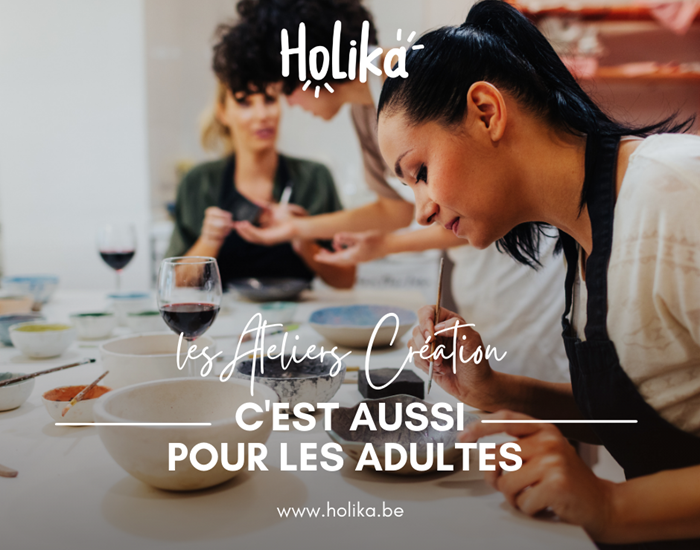 " les Ateliers Création " Holika ce n'est pas que pour les enfants!