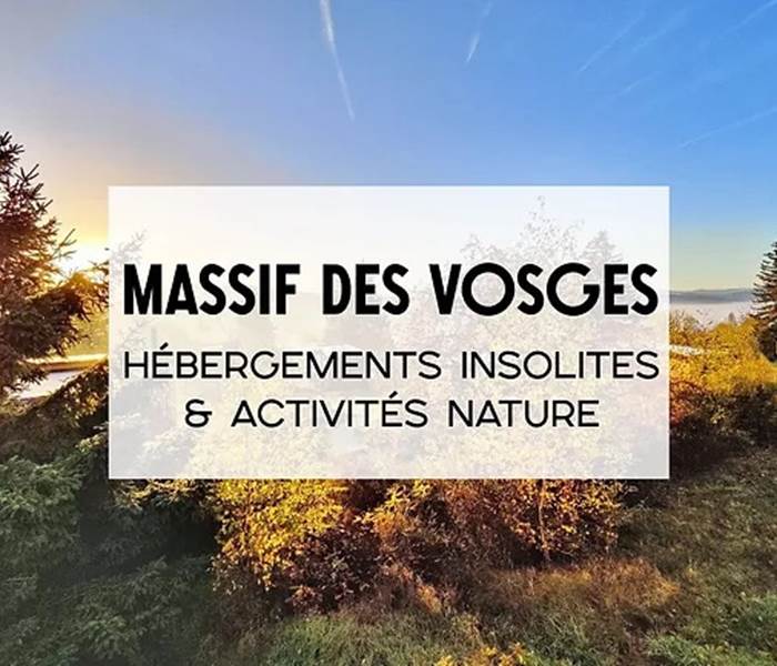 Vacances dans les Vosges : Détente, Nature et Logements insolites